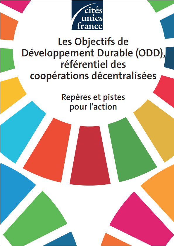 Les Objectifs de Développement Durable (ODD), référentiel des coopérations décentralisées | Repères et pistes pour l’action