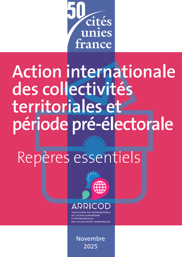 CUF | Action internationale des collectivités territoriales et période pré-électorale – Repères essentiels